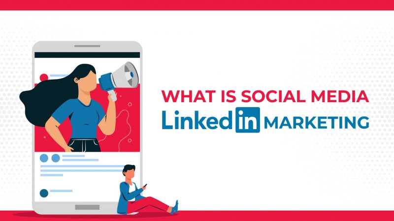 how to use of linkedin for social media marketing